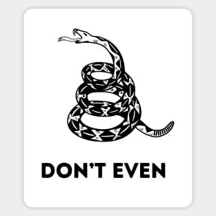 The Don't Even (Gadsden/Don't Tread on Me) Sticker